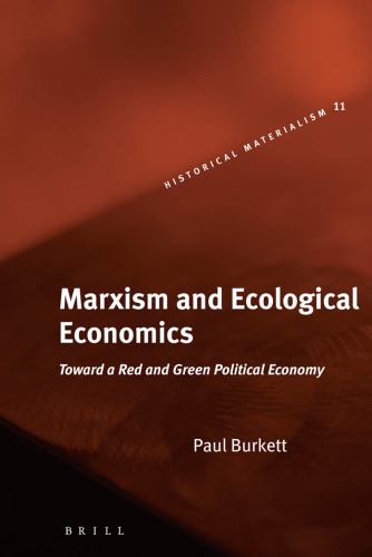Marxism And Ecological Economics Toward A Red And Green Political Economy Burkett