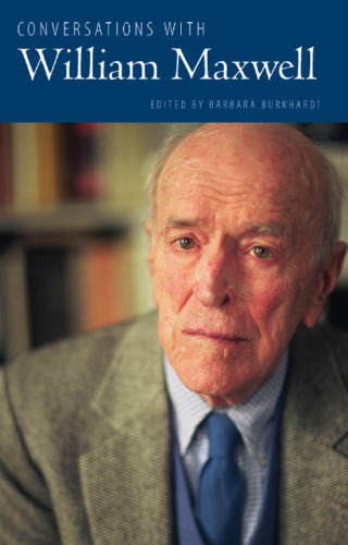 Conversations With William Maxwell Burkhardt Barbara Amaxwell