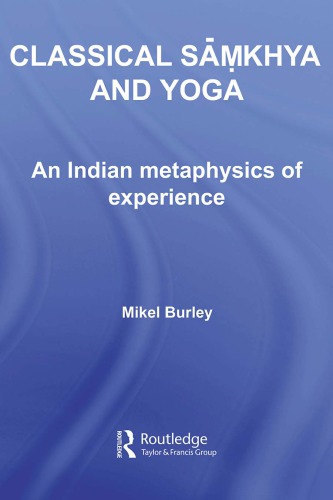 Classical Samkhya And Yoga An Indian Metaphysics Of Experience Burley