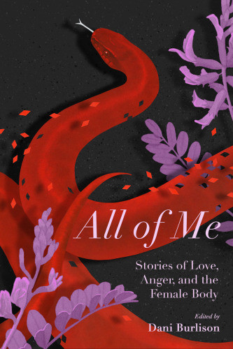 All Of Me Stories Of Love Anger And The Female Body Burlison