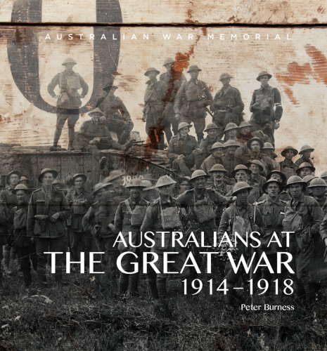 Australians At The Great War 19141918 Burness Peter