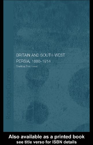 Britain And Southwest Persia 18801914 A Study In Imperialism And Economic Dependence Shahb Shahnavaz
