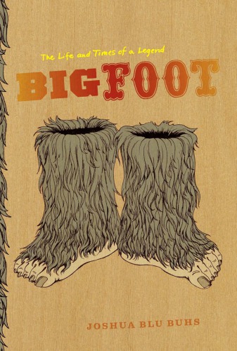 Bigfoot The Life And Times Of A Legend Buhs Joshua Blu