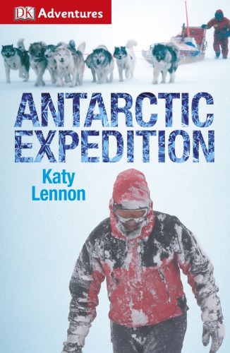 Dk Adventures Antarctic Expedition First American Edition Katy Lennon David Buisan