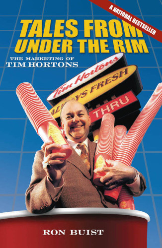 Tales From Under The Rim The Marketing Of Tim Hortons Buist