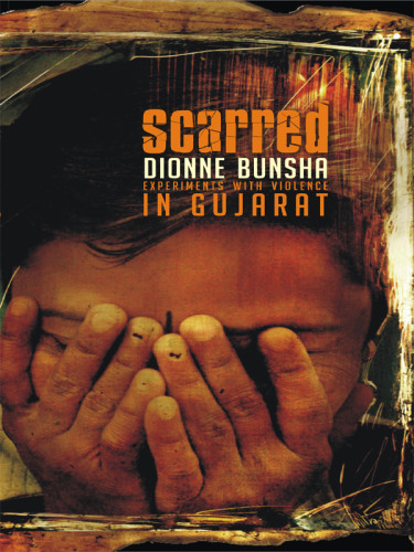 Scarred Experiments With Violence In Gujarat Bunsha Dionne