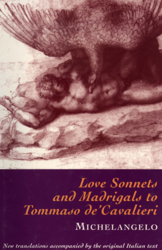 Love Sonnets And Madrigals To Tommaso Decavalieri Buonarotti