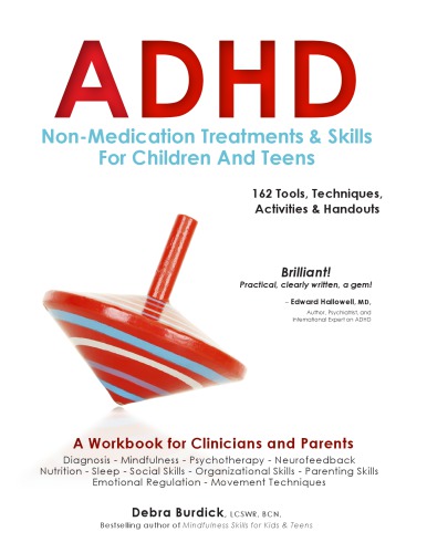 Adhd Nonmedication Treatments And Skills For Children And Teens 162 Tools Techniques Activities Handouts A Workbook For Clinicians And Parents Burdick