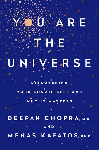 You Are The Universe Deepak Chopra Md Menas C Kafatos Phd