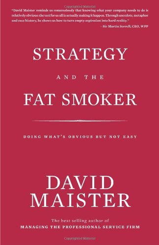 Strategy And The Fat Smoker Doing Whats Obvious But Not Easy 1st American Hardcov Maister