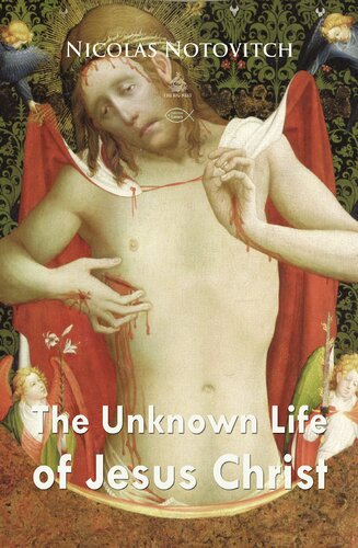 The Unknown Life Of Jesus Christ Christian Classics Nicolas Notovitch