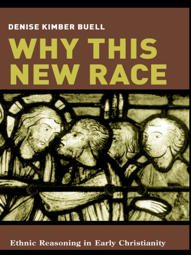 Why This New Race Ethnic Reasoning In Early Christianity Buell