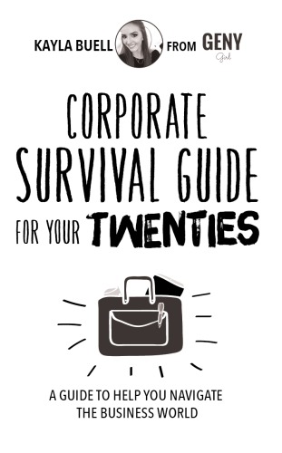 Corporate Survival Guide For Your Twenties A Guide To Help You Navigate The Business World Buell