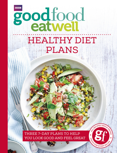Good Food Eat Well Healthy Diet Plans Three 7plans To Help Your Look Good And Feel Great Bbc