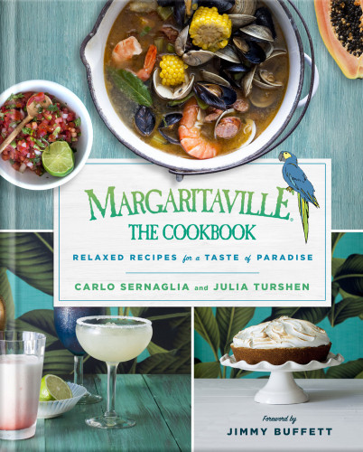 Margaritaville The Cookbook Relaxed Recipes For A Taste Of Paradise Kindle Edition Carlo Sernaglia