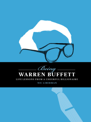 Being Warren Buffet Life Lessons From A Cheerful Billionaire Buffett