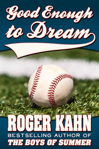 Good Enough To Dream Kahn Roger