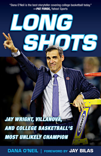 Long Shots Jay Wright Villanova And College Basketballs Most Unlikely Champion Villanova Universityoneil