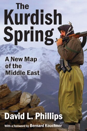 The Kurdish Spring A New Map Of The Middle East 1st Edition David L Phillips