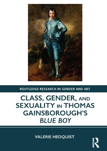 Class Gender And Sexuality In Thomas Gainsboroughs Blue Boy 1st Edition Valerie Hedquist
