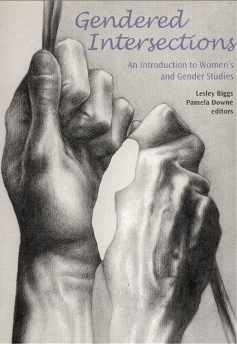 Gendered Intersections An Introduction To Womens And Gender Studies Lesley Biggs Editor Pamela Downe Editor