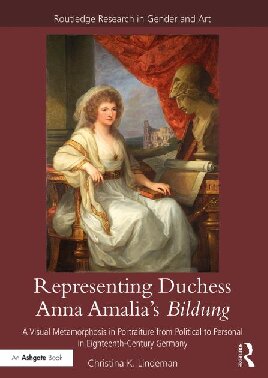 Representing Duchess Anna Amalias Bildung A Visual Metamorphosis In Portraiture From Political To Personal In Eighteenthcentury Germany Christina K Lindeman