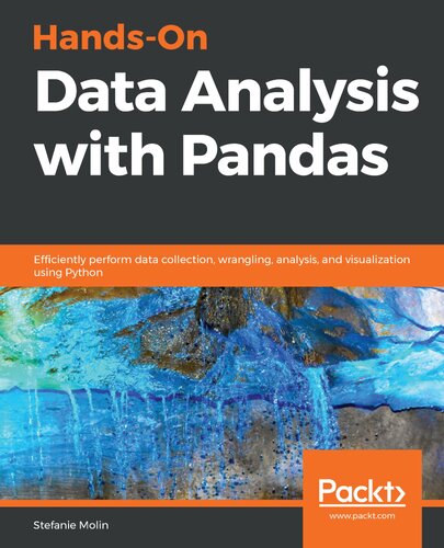 Handson Data Analysis With Pandas Efficiently Perform Data Collection Wrangling Analysis And Visualization Using Python Stefanie Molin