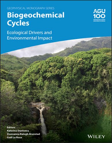 Biogeochemical Cycles Ecological Drivers And Environmental Impact Geophysical Monograph Series 1st Edition Katerina Dontsova Editor