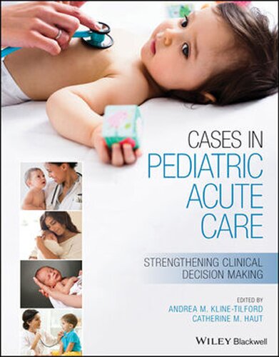 Cases In Pediatric Acute Care Strengthening Clinical Decision Making 1st Edition Andrea Klinetilford Editor