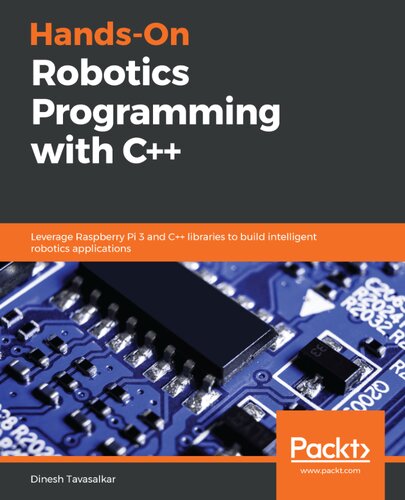 Handson Robotics Programming With C Leverage Raspberry Pi 3 And C Libraries To Build Intelligent Robotics Applications Dinesh Tavasalkar