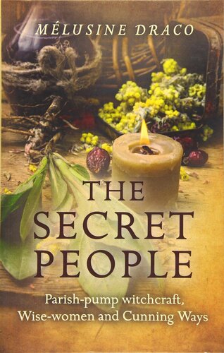 The Secret People Parishpump Witchcraft Wisewomen And Cunning Ways Melusine Draco