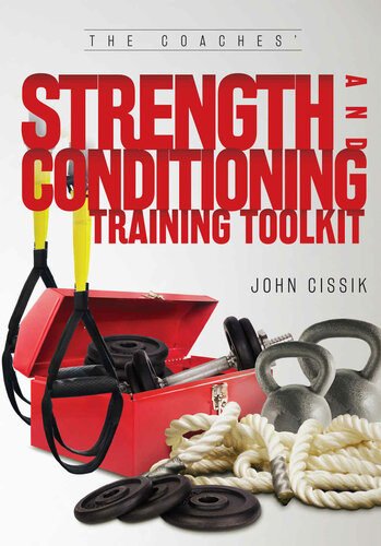 The Coaches Strength And Conditioning Training Toolkit Cissik