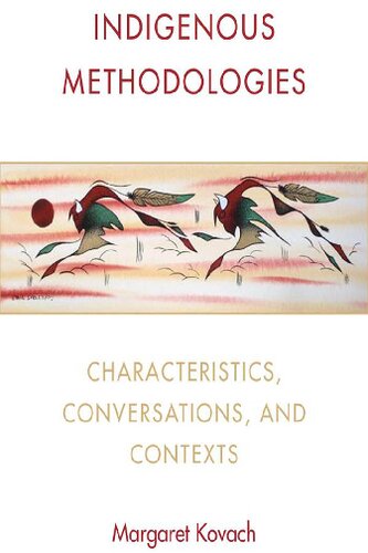 Indigenous Methodologies Characteristics Conversations And Contexts Margaret Kovach