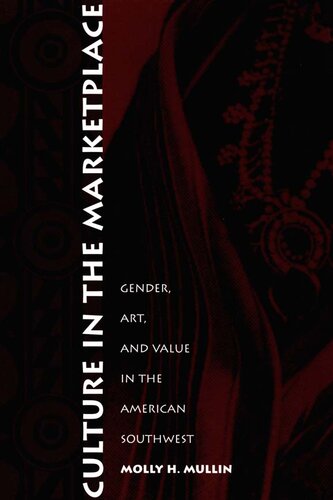 Culture In The Marketplace Gender Art And Value In The American Southwest Molly H Mullin