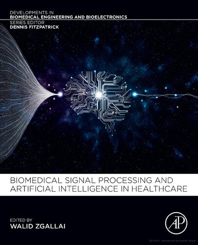 Biomedical Signal Processing And Artificial Intelligence In Healthcare Developments In Biomedical Engineering And Bioelectronics 1st Edition Walid A Zgallai Editor