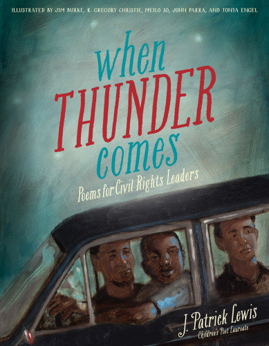 When Thunder Comes Poems For Civil Rights Leaders Burke Jimlewis