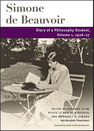 Diary Of A Philosophy Student Volume 1 192627 Simone De Beauvoir Sylvie Le Bon De Beauvoir Margaret A Simons