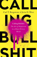 Calling Bullshit Carl T Bergstrom Jevin D West