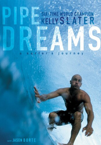 Pipe Dreams A Surfers Journey Kelly Slater
