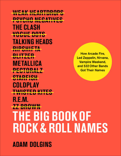 The Big Book Of Rock Roll Names Adam Dolgins