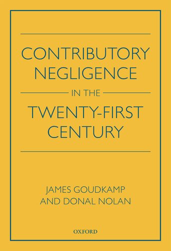 Contributory Negligence In The Twentyfirst Century James Goudkamp And Donal Nolan