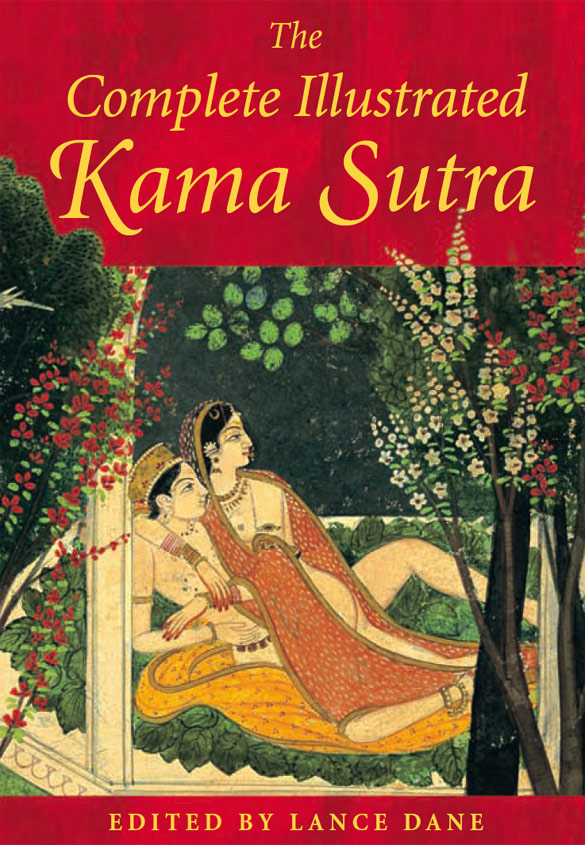 The Complete Illustrated Kama Sutra Lance Dane Vatsyayana