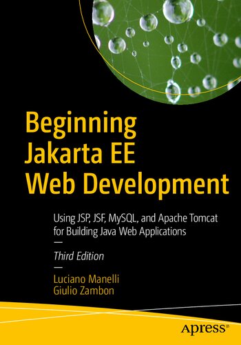 Beginning Jakarta Ee Web Development Using Jsp Jsf Mysql And Apache Tomcat For Building Java Web Applications 3rd Edition Luciano Manelli