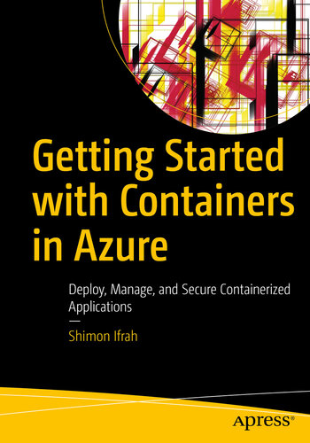 Getting Started With Containers In Azure Deploy Manage And Secure Containerized Applications Shimon Ifrah