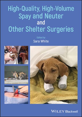 Highquality Highvolume Spay And Neuter And Other Shelter Surgeries 1st Edition Sara White Editor