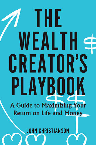 The Wealth Creators Playbook John Christianson