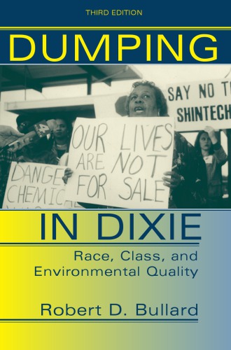 Dumping In Dixie Race Class And Environmental Quality 3rd Edition Bullard