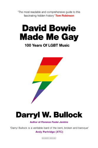 David Bowie Made Me Gay 100 Years Of Lgbt Music Bullock Darryl W