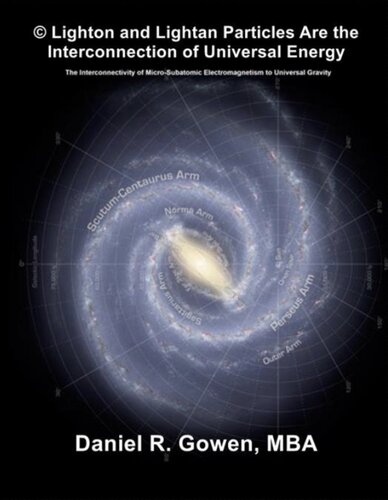 Lighton And Lightan Particles Are The Interconnection Of Universal Energy The Interconnectivity Of Microsubatomic Electromagnetism To Universal Gravity Gowen