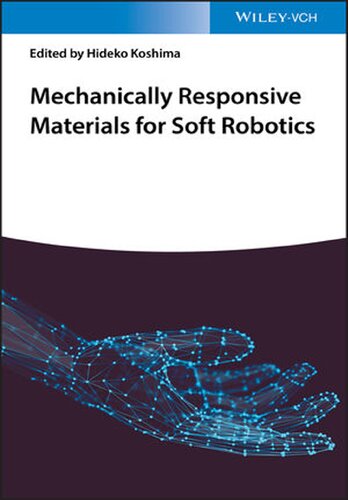 Mechanically Responsive Materials For Soft Robotics 1st Edition Hideko Koshima Editor